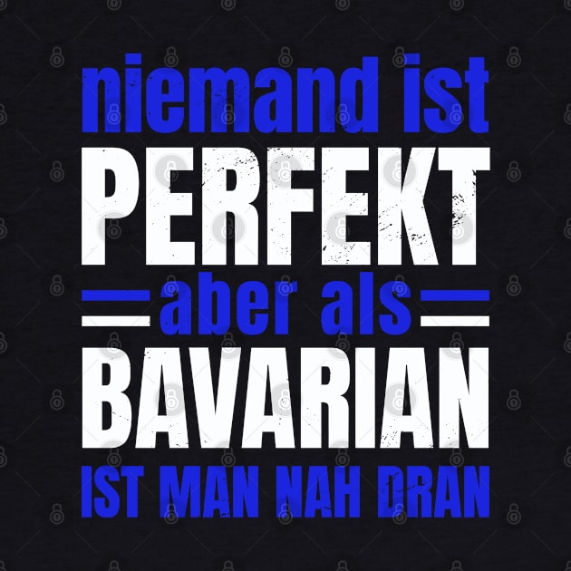 Niemand ist Perfekt aber als Bayer (Bavarian) by Upswipe.de